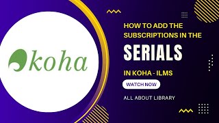 Serials | Serials module in KOHA | Add new subscription of Serials | Journal | Receiving Serials Wealth