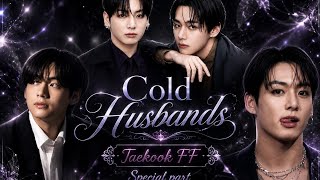 Taekook Special part Oneshot FF||Cold Husbands||#toptae #taekook ff#jungkook #taehyung 