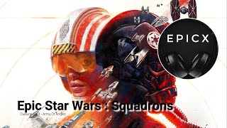 Epic Star Wars : Squadrons 🎧[Dwayne Ford - Army Of Angels]