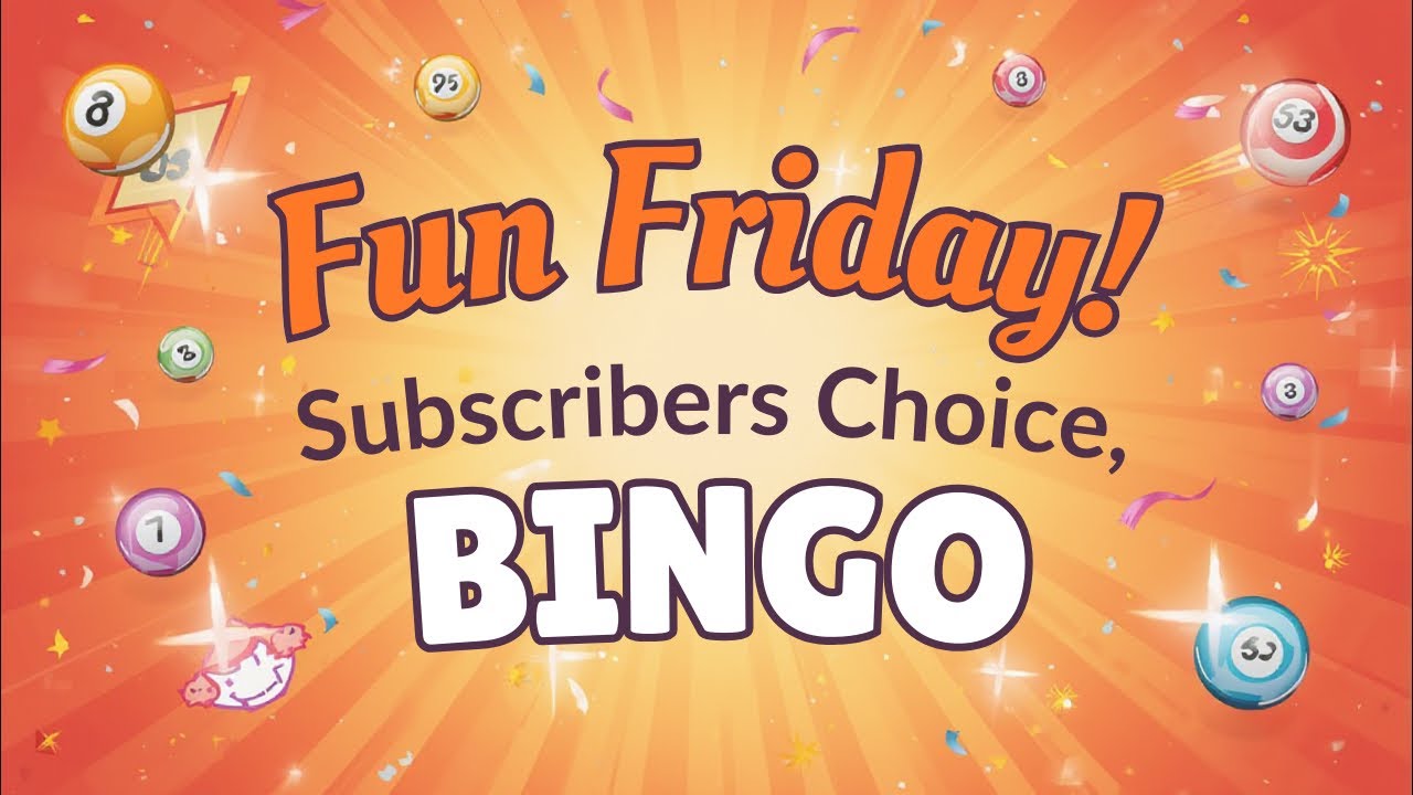 SUBSCRIBER CHOICE FRIDAY BINGO!!