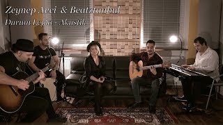 Zeynep Avci & Beatztanbul - Durum Leyla (Akustik)