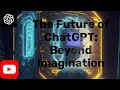 The Future of ChatGPT - Potential Applications