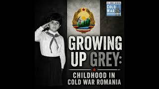 Growing Up Grey: Childhood in Cold War Romania (467)