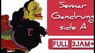 SEMAR GANDRUNG SIDE A,3jam  KiSugino Siswocarito