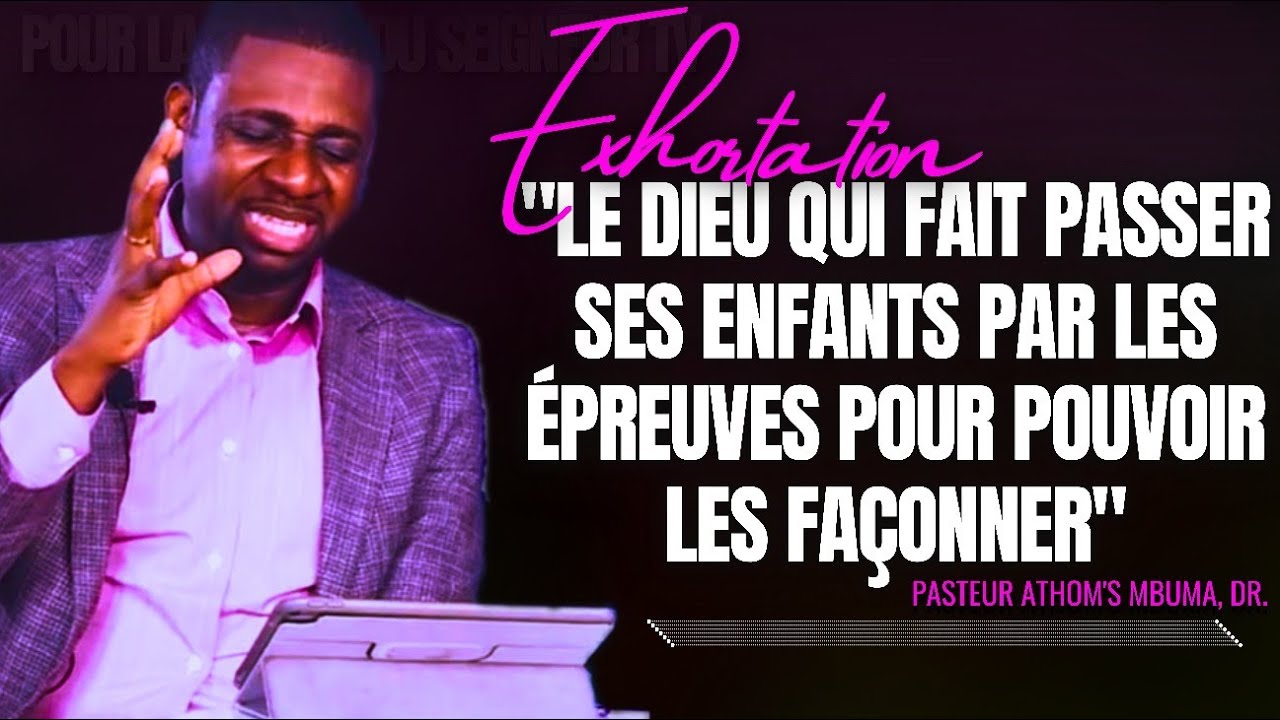 🎤LE DIEU QUI FAIT PASSER SES ENFANTS PAR LES ÉPREUVES POUR POUVOIR |PST. ATHOM'S MBUMA |PRÉDICATION