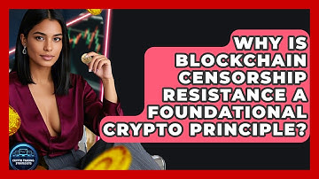 Why Is Blockchain Censorship Resistance A Foundational Crypto Principle?
