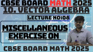 CBSE Board Class 12th Math 2025 | Vector Algebra | Miscellaneous Exercise | L08| #cbseboard #math