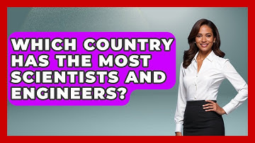Which Country Has The Most Scientists And Engineers? - The Friendly Statistician
