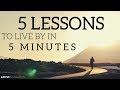 5 life lessons to live by  inspirational  motivational