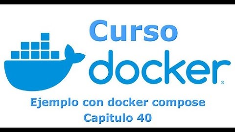 Curso Docker desde cero - Capitulo 40 Crear contenedor con Docker Compose