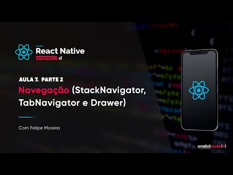 Navegação (StackNavigator, TabNavigator e Drawer) - Aula 7 - Parte 2 | Curso React Native (aprendiz)
