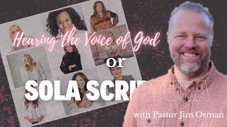 Hearing the Voice of God vs Sola Scriptura w/Jim Osman