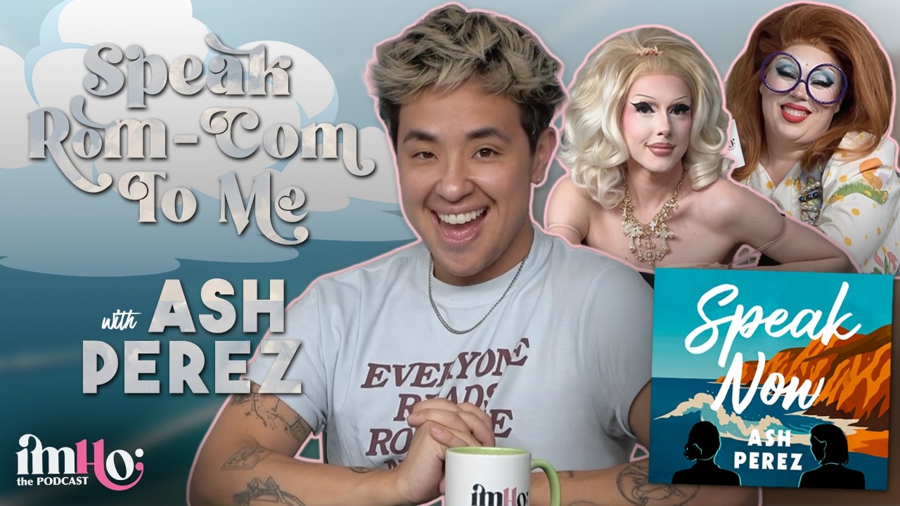 Speak Rom-Com To Me w/ Ash Perez | IMHO: The Podcast