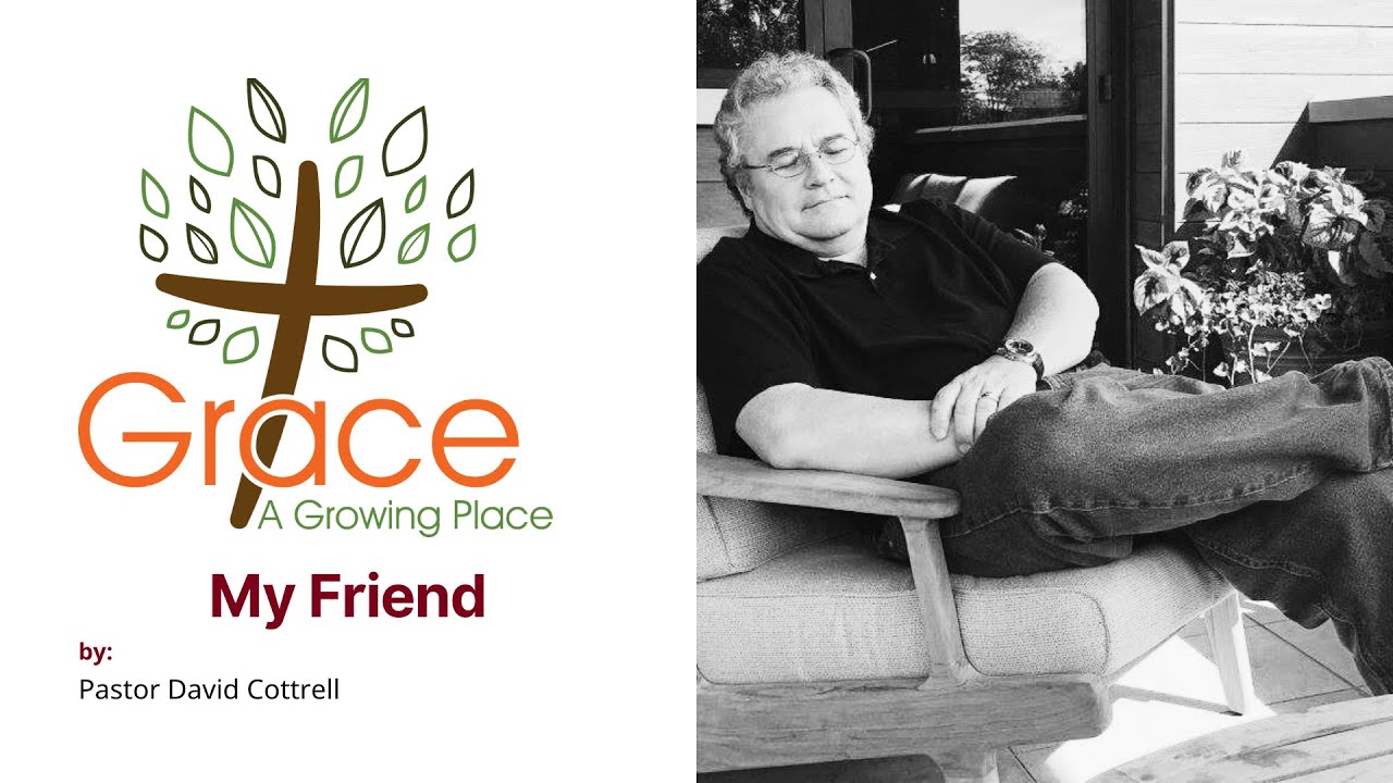 My Friend - Pastor David Cottrell
