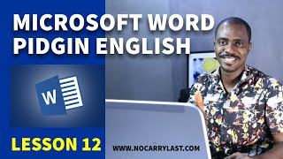PIDGIN ENGLISH MICROSOFT WORD LESSON 12