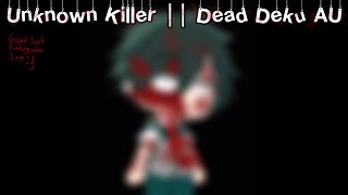 Unknown Killer || Dead Deku AU