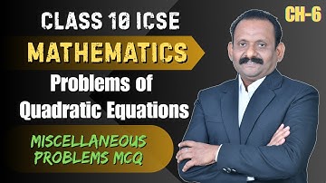 Class 10 ICSE Miscellaneous Problems MCQs| Problems of Quadratic Equations Ch 6 |Teach Tech ICSE&ISC