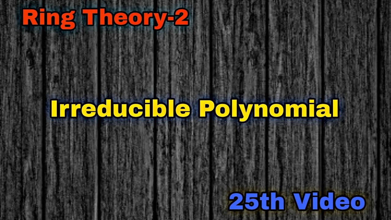 Irreducible Polynomial Definition and Example 25th Video YouTube