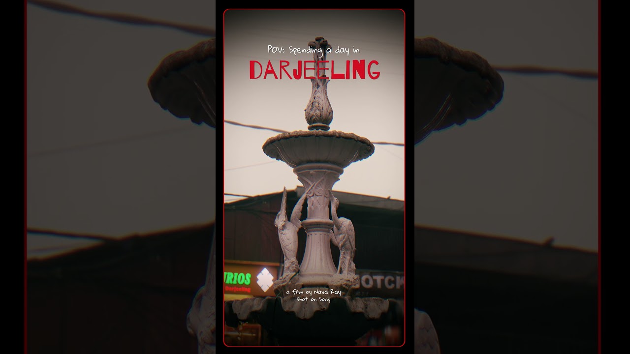 POV: Spending a Day in Darjeeling