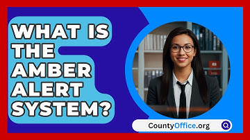 What Is The Amber Alert System? - CountyOffice.org