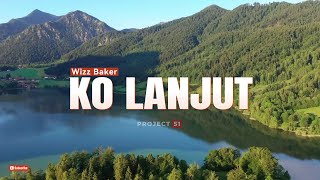 KO LANJUT - Lirik Video | Wizz Baker