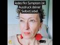 Jedes fkn Symptom ist Ausdruck deiner SelbstLiebe!