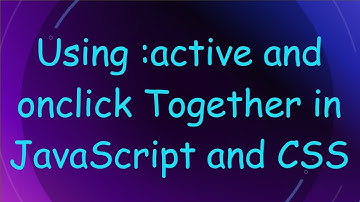 Using :active and onclick Together in JavaScript and CSS