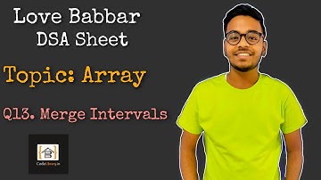 Merge Overlapping Intervals  | Q13 | Love Babbar DSA sheet | Amazon | Google