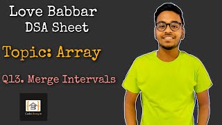 Merge Overlapping Intervals  | Q13 | Love Babbar DSA sheet | Amazon | Google