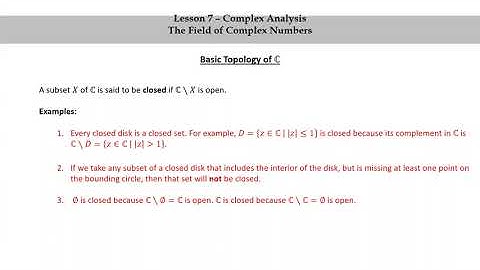 Pure Math - Lesson 7 - Complex Analysis - Part 4 - Basic Topology of C