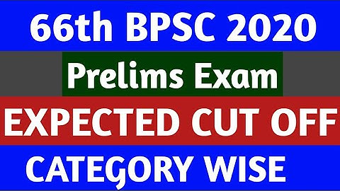 66th BPSC Pre. 2020 EXPECTED CUT OFF /SAFE SCORE FOR 66 BPSC PRE. EXAM 2020/EXAM ANALYSIS,CUT OFF
