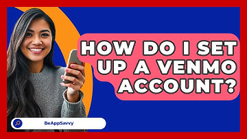 How Do I Set Up A Venmo Account? - Be App Savvy
