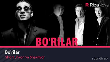 Shohruhxon va Shaxriyor - Bo'rilar | Шохруххо ва Шахриёр - Бурилар