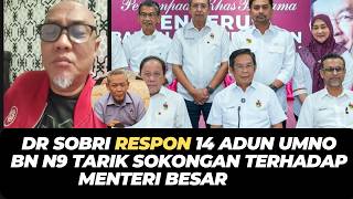 DR SOBRI RESPON 14 ADUN UMNO BN N9 TARIK SOKONGAN TERHADAP MENTERI BESAR