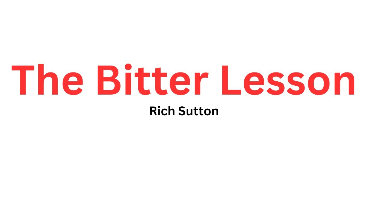 Bitter Lesson The Bitter Lesson by Rich Sutton (Full Essay Reading) - YouTube