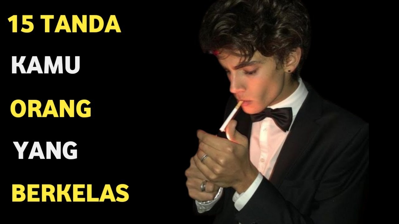 15 Tanda Kamu Orang Berkelas