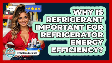 Why Is Refrigerant Important For Refrigerator Energy Efficiency? - Home Appliance Report