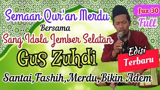 SEMAAN QUR'AN MERDU JUZ 30 || GUS ZUHDI Jember