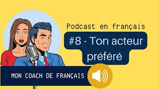#8 - French Podcast - Ton acteur préféré - beginner