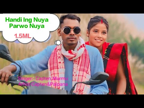Handi Ing Nuya Parwo Ing Nuya. New Santhali Video Song 2019 /Singer Capten Murmu