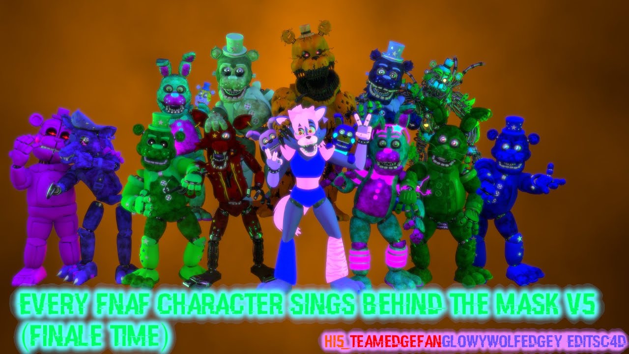 all Fnaf Characters Sing BEHIND THE MASK V5 (Finale time)