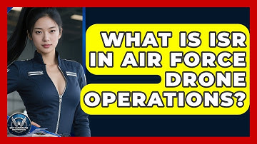 What Is ISR In Air Force Drone Operations? - Sky Command Brotherhood