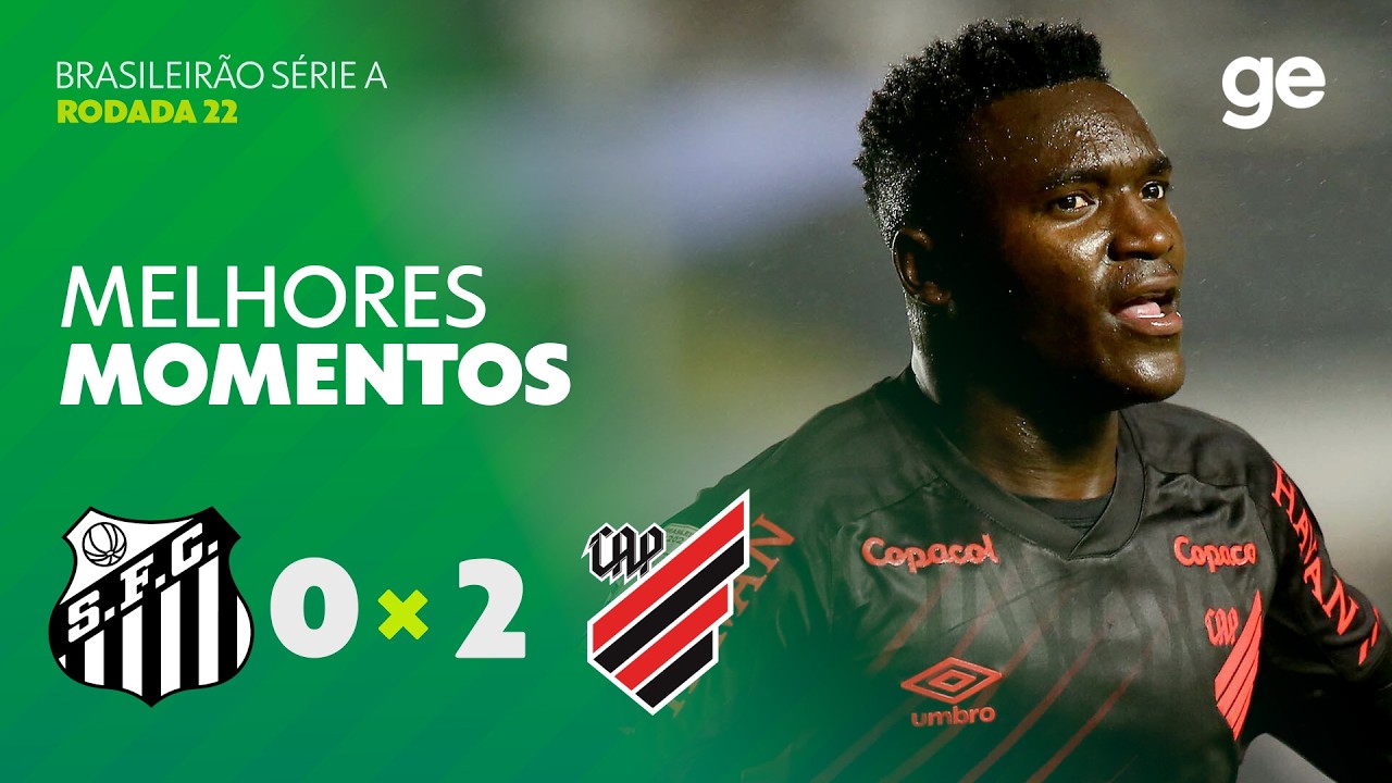 SANTOS 0 X 2 ATHLETICO | MELHORES MOMENTOS | 22ª RODADA | BRASILEIRÃO 2026 | ge.globo