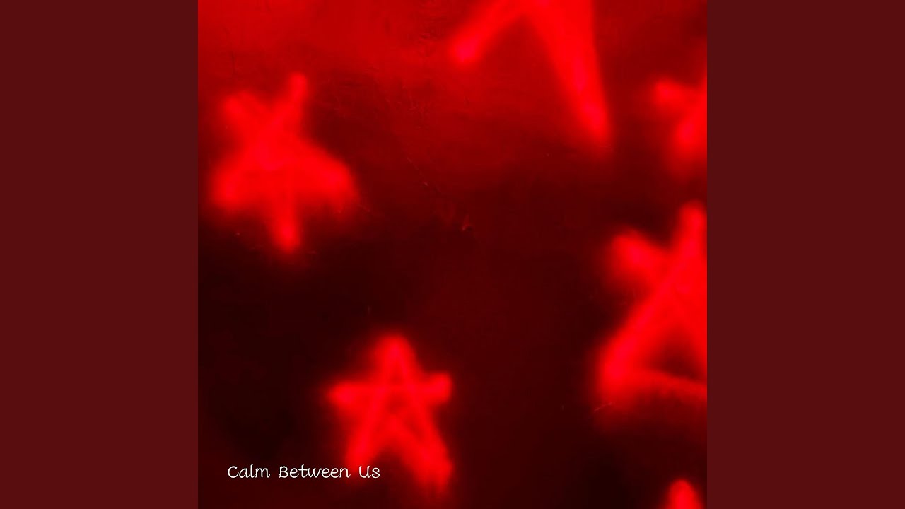 Watch Calm Between Us on YouTube Watch Calm Between Us on YouTube