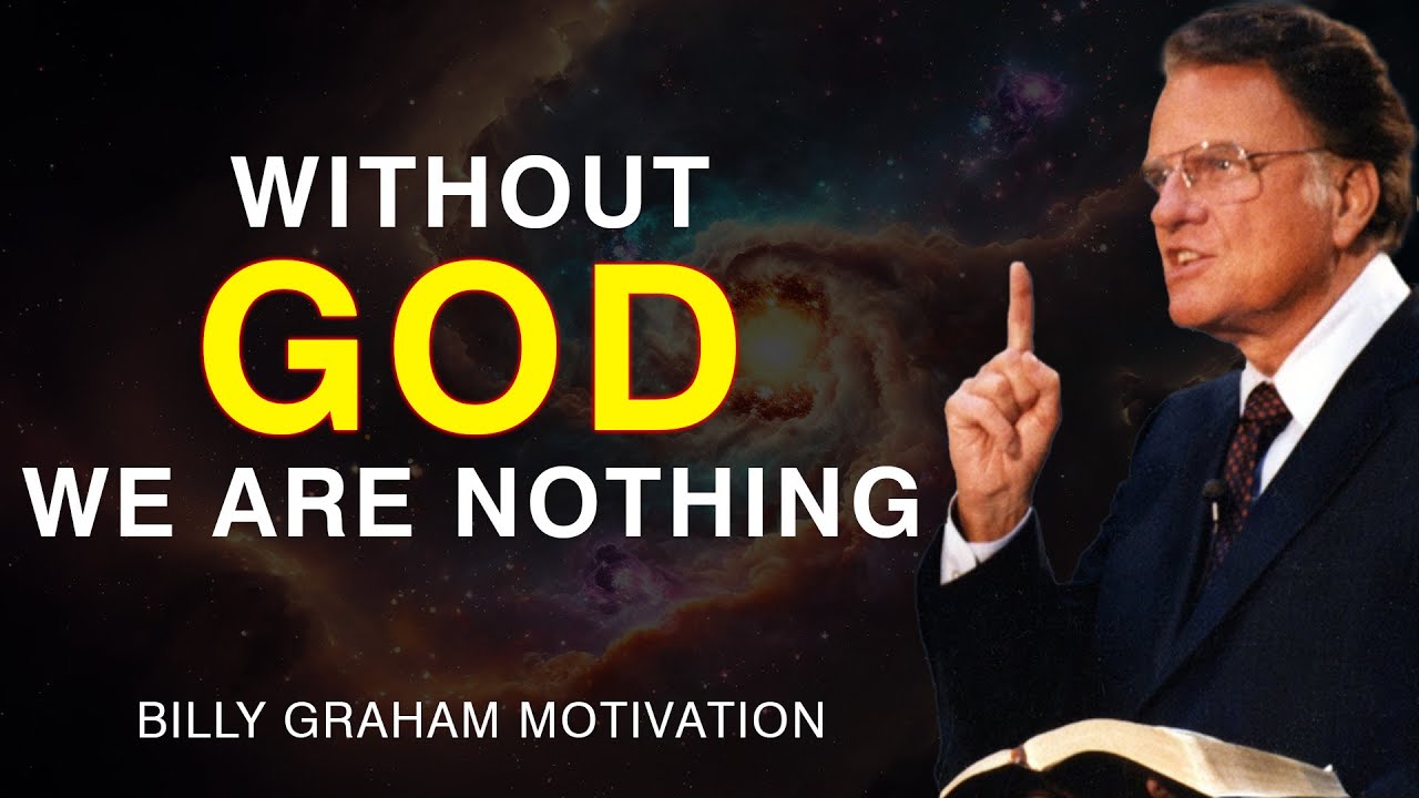 Without God, We Are Nothing — Morning Prayer Will Change Your Life - Billy Graham - Faith Motivation