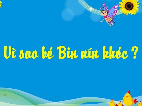 Câu chuyện: Vi sao bạn Bin nín khóc (Độ tuổi 4-5 Tuổi)