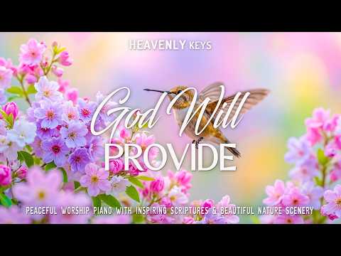 GOD WILL PROVIDE:3 Hour Soothing Worship Piano With Inspiring Bible Verses With Melodious Bird Sound
