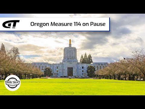 Oregon Measure 114 on Pause | Gun Talk Radio