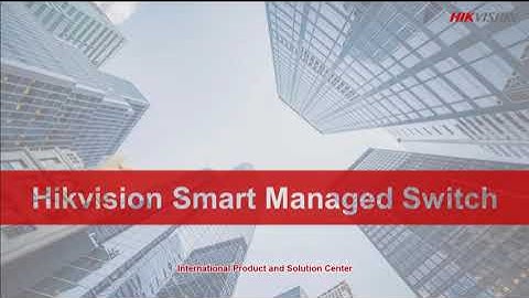 Switch Quản Lý Thông Minh - Hikvision Smart Managed Switch