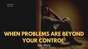 WHEN PROBLEMS ARE BEYOND YOUR CONTROL #inspiration #motivation #moralstory #buddha #story #wisdom